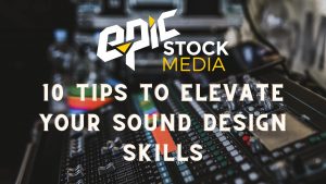 10 Tips to Elevate Your Sound Design Skills and Enhance Your Career